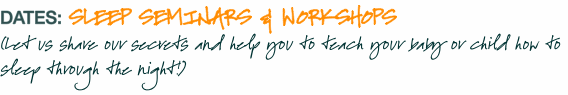 DATES: Sleep Seminars & Workshops (Let us share our secrets and